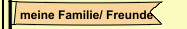 meine Familie/ Freunde